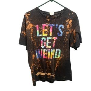 Let’s get weird shirt